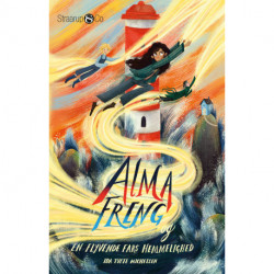 Alma Freng og en flyvende fars hemmelighed: og en flyvende fars hemmelighed