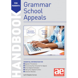 Grammar School Appeals Handbook: 11+, 12+ and 13+ Appeals