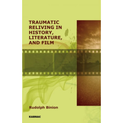 Traumatic Reliving in History, Literature and Film
