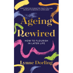 Ageing Rewired: How to Flourish in Later Life