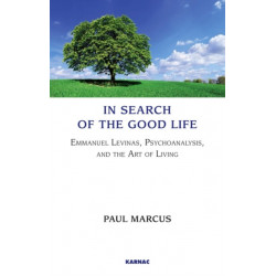 In Search of the Good Life: Emmanuel Levinas, Psychoanalysis and the Art of Living
