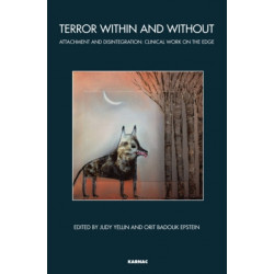 Terror Within and Without: Attachment and Disintegration: Clinical Work on the Edge