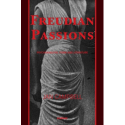 Freudian Passions: Psychoanalysis, Form and Literature