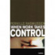 When Work Takes Control: The Psychology and Effects of Work Addiction