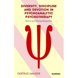 Diversity, Discipline and Devotion in Psychoanalytic Psychotherapy: Clinical and Training Perspectives