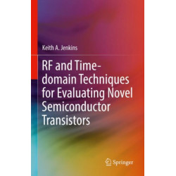 RF and Time-domain Techniques for Evaluating Novel Semiconductor Transistors
