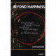 Beyond Happiness: Deepening the Dialogue between Buddhism, Psychotherapy and the Mind Sciences