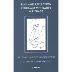 Play and Reflection in Donald Winnicott's Writings: The Donald Winnicott Memorial Lecture
