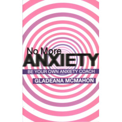 No More Anxiety!: Be Your Own Anxiety Coach