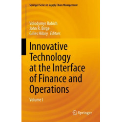 Innovative Technology at the Interface of Finance and Operations: Volume I