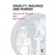 Cruelty, Violence and Murder: Understanding the Criminal Mind