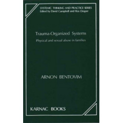 Trauma-Organized Systems: Physical and Sexual Abuse in Families
