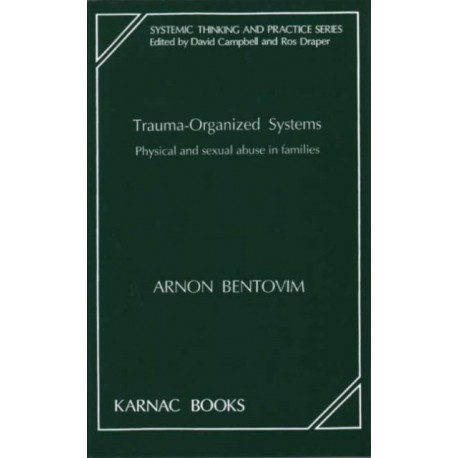 Trauma-Organized Systems: Physical and Sexual Abuse in Families