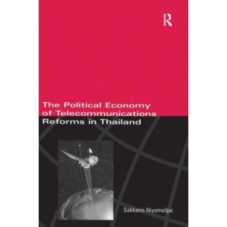 The Political Economy of Telecommunicatons Reforms in Thailand
