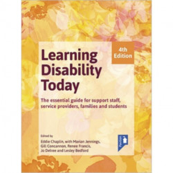 Learning Disability Today fourth edition: The essential handbook for carers, service providers, support staff, families and students
