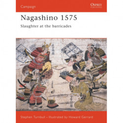 Nagashino 1575: Slaughter at the barricades