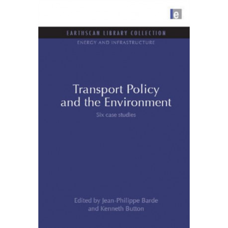Transport Policy and the Environment: Six case studies
