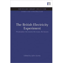 The British Electricity Experiment: Privatization: the record, the issues, the lessons