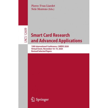 Smart Card Research and Advanced Applications: 19th International Conference, CARDIS 2020, Virtual Event, November 18–19, 2020, Revised Selected Papers