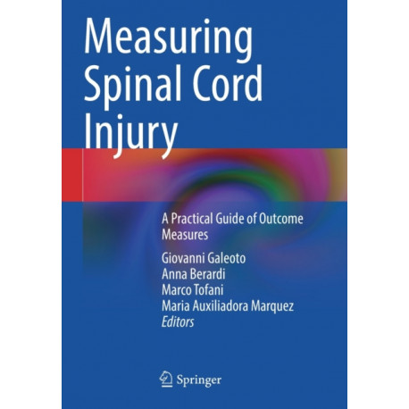 Measuring Spinal Cord Injury: A Practical Guide of Outcome Measures