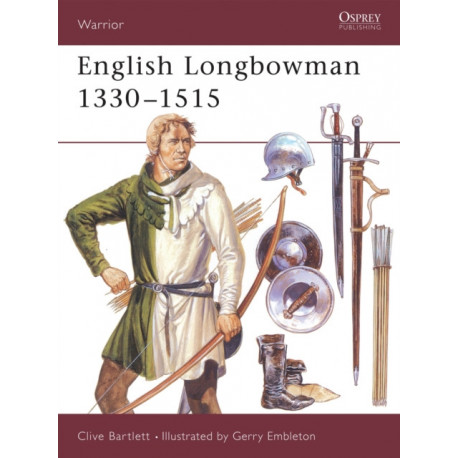 The English Longbowman 1330–1515