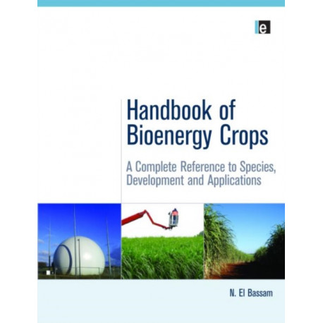 Handbook of Bioenergy Crops: A Complete Reference to Species, Development and Applications