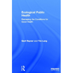 Ecological Public Health: Reshaping the Conditions for Good Health