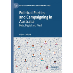 Political Parties and Campaigning in Australia: Data, Digital and Field