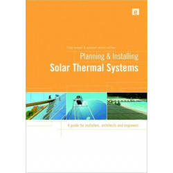 Planning and Installing Solar Thermal Systems: A Guide for Installers, Architects and Engineers