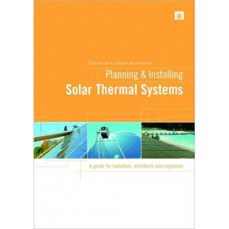 Planning and Installing Solar Thermal Systems: A Guide for Installers, Architects and Engineers