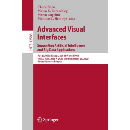 Advanced Visual Interfaces. Supporting Artificial Intelligence and Big Data Applications: AVI 2020 Workshops, AVI-BDA and ITAVIS, Ischia, Italy, June 9, 2020 and September 29, 2020, Revised Selected Papers