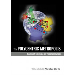 The Polycentric Metropolis: Learning from Mega-City Regions in Europe