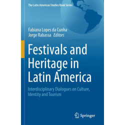 Festivals and Heritage in Latin America: Interdisciplinary Dialogues on Culture, Identity and Tourism