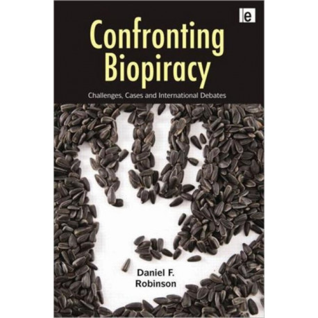 Confronting Biopiracy: Challenges, Cases and International Debates