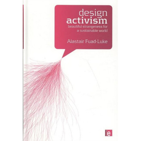 Design Activism: Beautiful Strangeness for a Sustainable World
