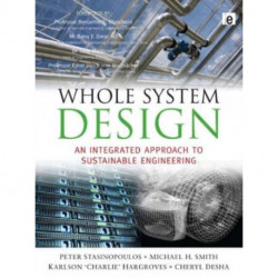 Whole System Design: An Integrated Approach to Sustainable Engineering