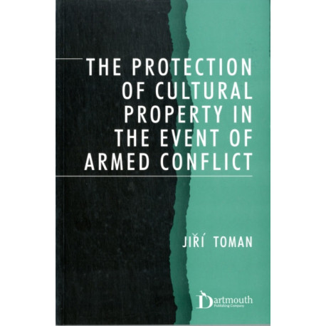 The Protection of Cultural Property in the Event of Armed Conflict: Commentary on the Convention for the Protection of Cultural Property in the Event of Armed Conflict and its Protocol, signed on 14 May 1954 in The Hague, and on other instruments of inter