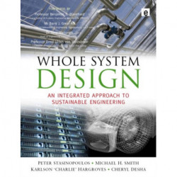 Whole System Design: An Integrated Approach to Sustainable Engineering