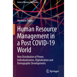 Human Resource Management in a Post COVID-19 World: New Distribution of Power, Individualization, Digitalization and Demographic Developments
