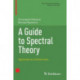 A Guide to Spectral Theory: Applications and Exercises