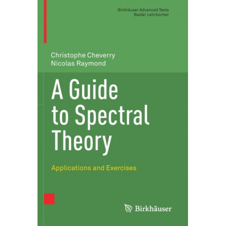 A Guide to Spectral Theory: Applications and Exercises