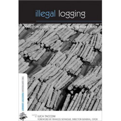 Illegal Logging: Law Enforcement, Livelihoods and the Timber Trade