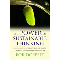 The Power of Sustainable Thinking: How to Create a Positive Future for the Climate, the Planet, Your Organization and Your Life