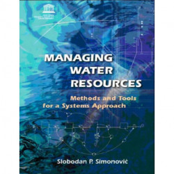 Managing Water Resources: Methods and Tools for a Systems Approach