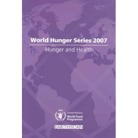 Hunger and Health: World Hunger Series 2007