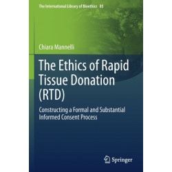 The Ethics of Rapid Tissue Donation (RTD): Constructing a Formal and Substantial Informed Consent Process