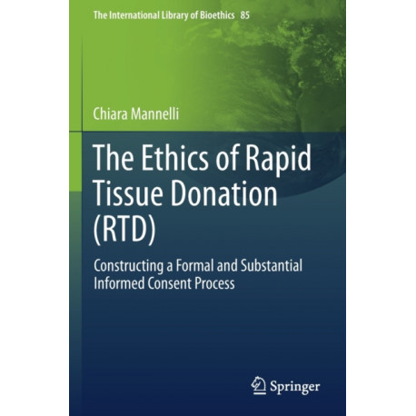 The Ethics of Rapid Tissue Donation (RTD): Constructing a Formal and Substantial Informed Consent Process