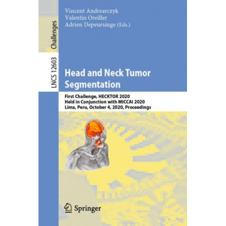 Head and Neck Tumor Segmentation: First Challenge, HECKTOR 2020, Held in Conjunction with MICCAI 2020, Lima, Peru, October 4, 2020, Proceedings