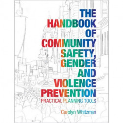 The Handbook of Community Safety Gender and Violence Prevention: Practical Planning Tools