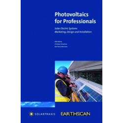 Photovoltaics for Professionals: Solar Electric Systems Marketing, Design and Installation